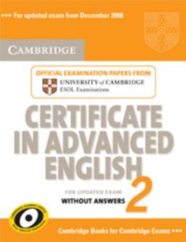 Imagen de archivo de Cambridge Certificate in Advanced English 2 for Updated Exam Student's Book without answers: Official Examination Papers from University of Cambridge ESOL Examinations (CAE Practice Tests) a la venta por Phatpocket Limited