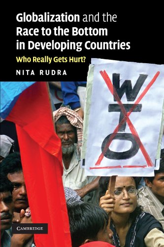 Globalization and the Race to the Bottom in Developing Countries: Who Really Gets Hurt? - Rudra, Nita