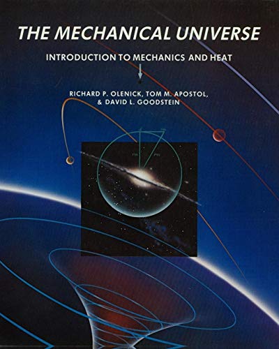 The Mechanical Universe: Introduction to Mechanics and Heat (9780521715928) by Olenick, Richard P.; Apostol, Tom M.; Goodstein, David L.