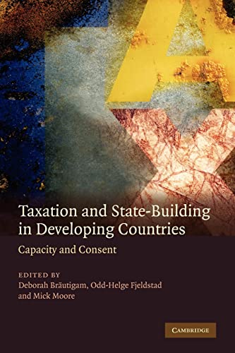 Stock image for Taxation and State-Building in Developing Countries: Capacity and Consent for sale by Chiron Media
