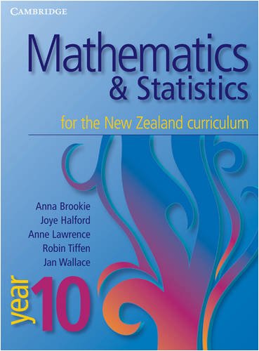 Mathematics and Statistics for the New Zealand Curriculum Year 10 (9780521717137) by Brookie, Anna; Lawrence, Anne; Halford, Joye; Tiffen, Robin; Wallace, Jan; Greenwood, David; Robertson, David; Cribb, Peter; Sotiriou, Georgina;...