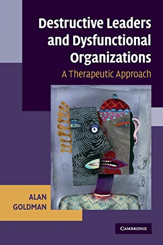 Stock image for Destructive Leaders and Dysfunctional Organizations: A Therapeutic Approach for sale by SecondSale