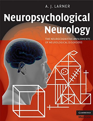 9780521717922: Neuropsychological Neurology: The Neurocognitive Impairments of Neurological Disorders: 0