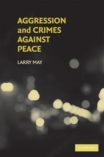 Beispielbild fr Aggression and Crimes Against Peace (Philosophical and Legal Aspectrs of War and Conflict) zum Verkauf von Powell's Bookstores Chicago, ABAA