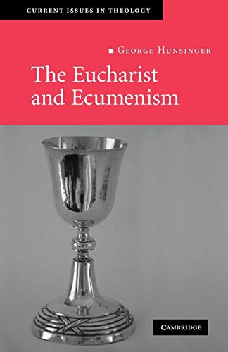 The Eucharist and Ecumenism: Let us Keep the Feast (Current Issues in Theology) (9780521719179) by Hunsinger, George