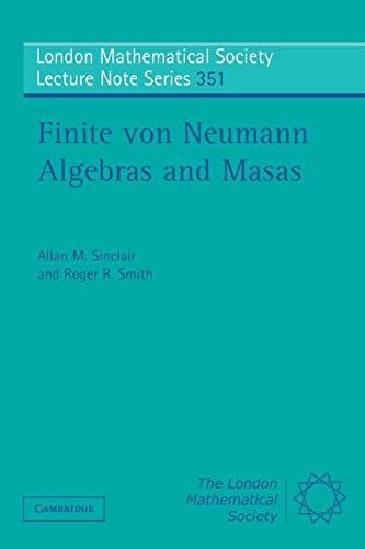 Finite von Neumann Algebras and Masas (London Mathematical Society Lecture Note Series, Series Number 351) (9780521719193) by Sinclair, Allan