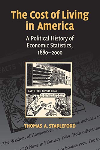 The Cost of Living in America: A Political History of Economic Statistics, 1880-2000