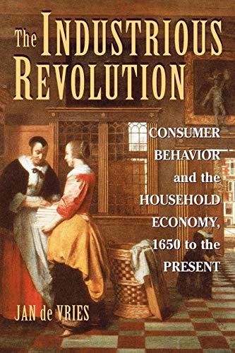 Beispielbild fr The Industrious Revolution: Consumer Behavior and the Household Economy, 1650 to the Present zum Verkauf von AwesomeBooks