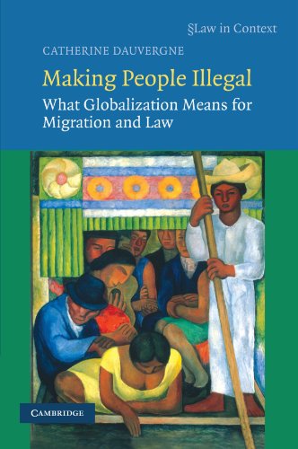 Beispielbild fr Making People Illegal: What Globalization Means for Migration and Law (Law in Context) zum Verkauf von Chiron Media