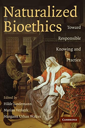 Beispielbild fr Naturalized Bioethics : Toward Responsible Knowing and Practice zum Verkauf von Better World Books