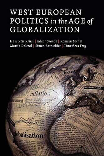 West European Politics in the Age of Globalization (9780521719902) by Kriesi, Hanspeter; Grande, Edgar; Lachat, Romain; Dolezal, Martin; Bornschier, Simon; Frey, Timotheos