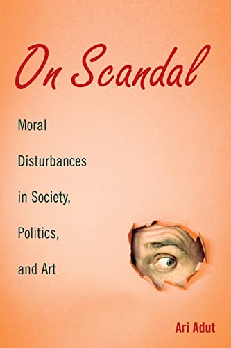 Stock image for On Scandal: Moral Disturbances in Society, Politics, and Art (Structural Analysis in the Social Sciences) for sale by Chiron Media