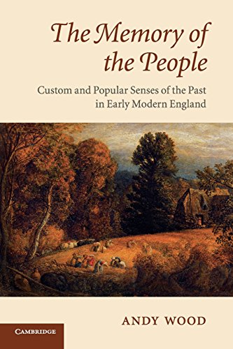 The Memory of the People: Custom and Popular Senses of the Past in Early Modern England (9780521720670) by Wood, Andy