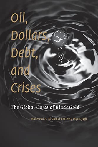 Stock image for Oil, Dollars, Debt, and Crises: The Global Curse of Black Gold for sale by ThriftBooks-Atlanta