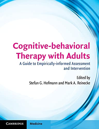 Stock image for Cognitive-behavioral Therapy with Adults: A Guide to Empirically-informed Assessment and Intervention (Cambridge Medicine (Paperback)) for sale by AMM Books