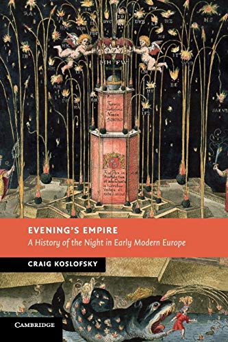 9780521721066: Evening's Empire: A History of the Night in Early Modern Europe (New Studies in European History)