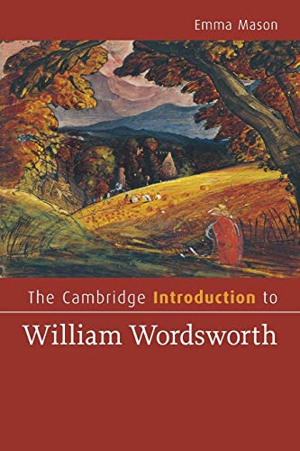 The Cambridge Introduction to William Wordsworth (Cambridge Introductions to Literature) (9780521721479) by Mason, Emma