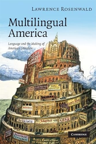 Beispielbild fr Multilingual America: Language and the Making of American Literature (Cambridge Studies in American Literature and Culture, Series Number 156) [Paperback] Rosenwald, Lawrence Alan zum Verkauf von Brook Bookstore