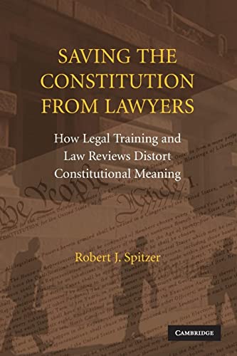 Stock image for Saving the Constitution from Lawyers: How Legal Training and Law Reviews Distort Constitutional Meaning for sale by Open Books