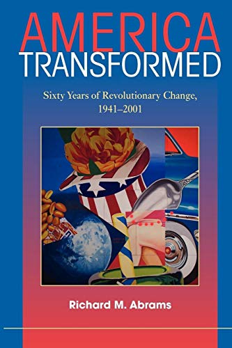 Beispielbild fr America Transformed : Sixty Years of Revolutionary Change, 1941-2001 zum Verkauf von Better World Books