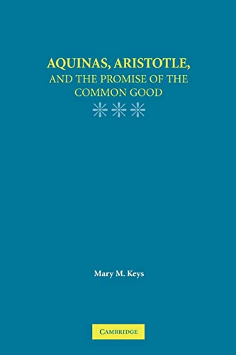 9780521722384: Aquinas, Aristotle, and the Promise of the Common Good