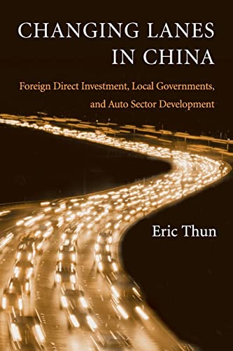 Imagen de archivo de Changing Lanes in China: Foreign Direct Investment, Local Governments, and Auto Sector Development a la venta por -OnTimeBooks-