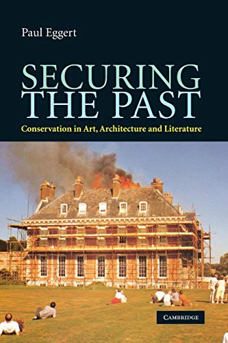 Stock image for Securing the Past : Conservation in Art, Architecture and Literature for sale by Better World Books