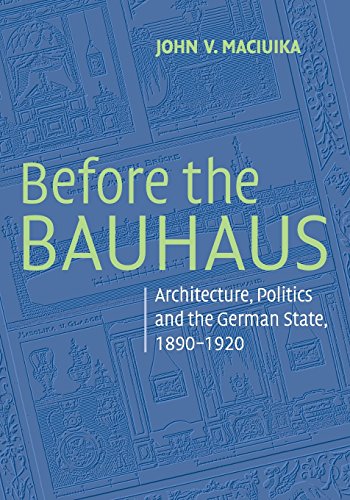 9780521728225: Before the Bauhaus: Architecture, Politics, and the German State, 1890–1920