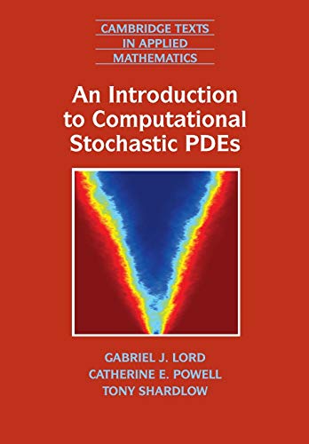 Imagen de archivo de An Introduction to Computational Stochastic PDEs (Cambridge Texts in Applied Mathematics) a la venta por Chiron Media