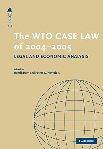 9780521730761: The WTO Case Law of 2004-2005: Legal and Economic Analysis (The American Law Institute Reporters Studies on WTO Law)