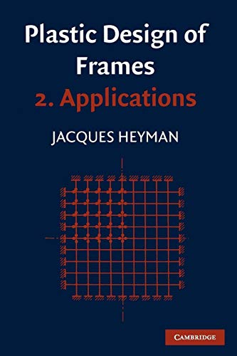 Plastic Design of Frames: Volume 2, Applications