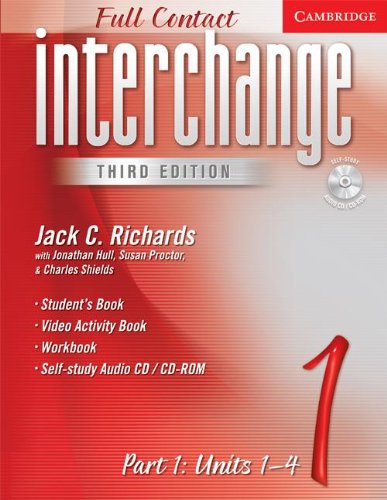 Interchange Third Edition Full Contact Level 1 Part 1 Units 1-4 (9780521730969) by Richards, Jack C.; Hull, Jonathan; Proctor, Susan; Shields, Charles