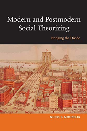 Modern and Postmodern Social Theorizing: Bridging the Divide (9780521731539) by Mouzelis, Nicos P.