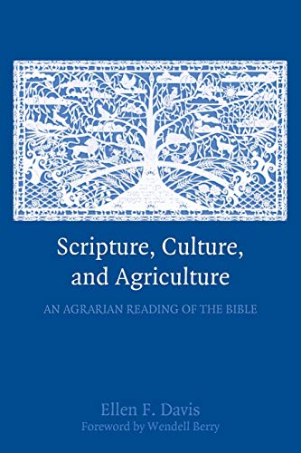 

Scripture, Culture, and Agriculture: An Agrarian Reading Of The Bible