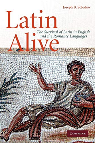 Stock image for Latin Alive: The Survival of Latin in English and the Romance Languages for sale by WorldofBooks