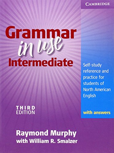 Imagen de archivo de Grammar in Use Intermediate Student's Book with answers: Self-study Reference and Practice for Students of North American English Murphy, Raymond and Smalzer, William R. a la venta por Aragon Books Canada