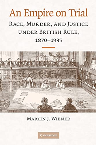 Beispielbild fr An Empire on Trial : Race, Murder, and Justice under British Rule, 1870-1935 zum Verkauf von Better World Books