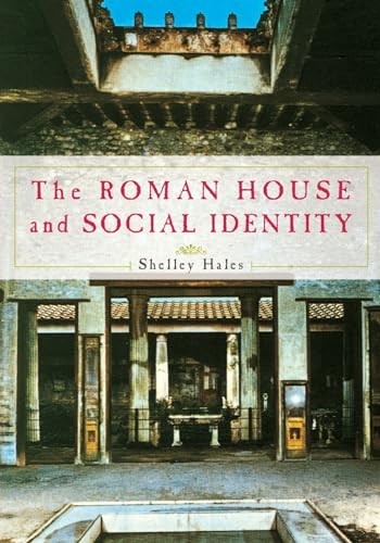 The Roman House and Social Identity - Hales, Shelley