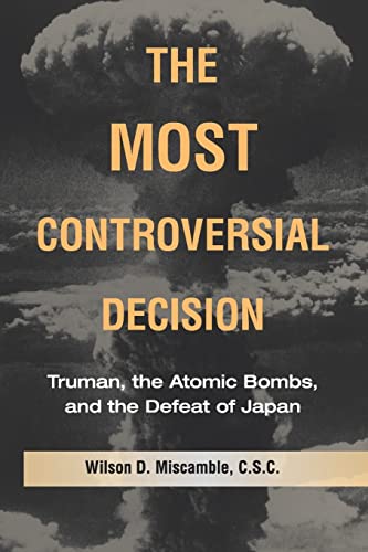 Stock image for The Most Controversial Decision: Truman, the Atomic Bombs, and the Defeat of Japan (Cambridge Essential Histories) for sale by SecondSale