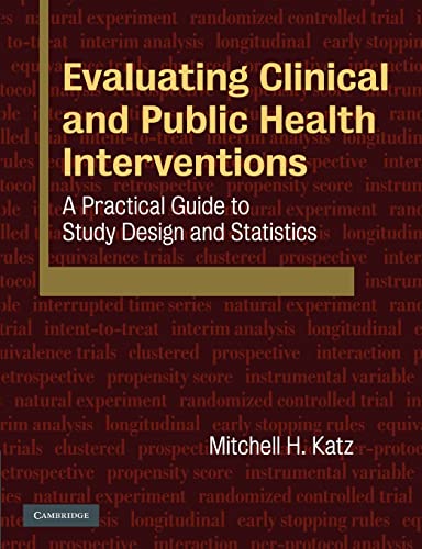 Evaluating Clinical and Public Health Interventions: A Practical Guide to Study Design and Statistics - Katz, Mitchell H.