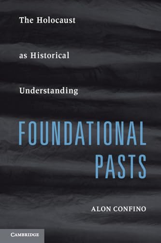 Imagen de archivo de Foundational Pasts: The Holocaust as Historical Understanding a la venta por Open Books