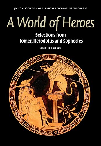 Imagen de archivo de A World of Heroes: Selections from Homer, Herodotus and Sophocles (Reading Greek) a la venta por WorldofBooks