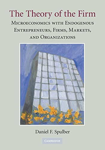 Imagen de archivo de The Theory of the Firm: Microeconomics with Endogenous Entrepreneurs, Firms, Markets, and Organizations a la venta por Books Unplugged