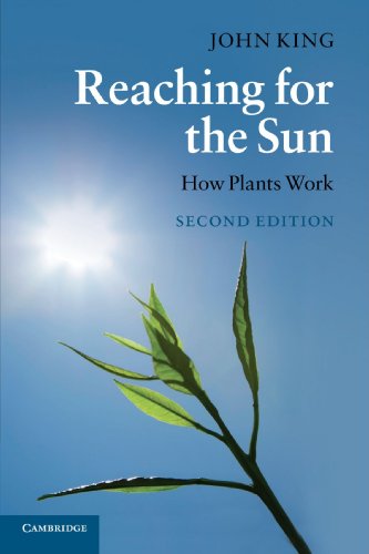 Reaching for the Sun: How Plants Work - John King
