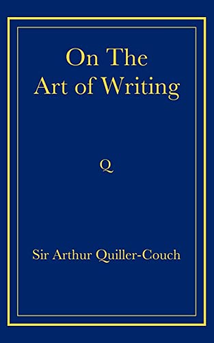 On the Art of Writing (9780521736824) by Quiller-Couch, Arthur