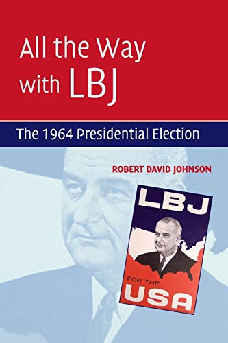 Beispielbild fr All the Way with LBJ : The 1964 Presidential Election zum Verkauf von Better World Books