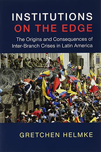 Beispielbild fr Institutions on the Edge: The Origins and Consequences of Inter-Branch Crises in Latin America (Cambridge Studies in Comparative Politics) zum Verkauf von WorldofBooks