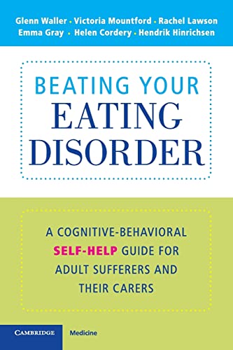 

Beating Your Eating Disorder : A Cognitive-Behavioural Self-Help Guide for Adult Sufferers and for Their Carers