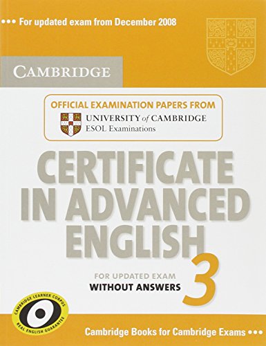 Imagen de archivo de Cambridge Certificate in Advanced English 3 for Updated Exam Student's Book without answers: Examination Papers from University of Cambridge ESOL Examinations (CAE Practice Tests) a la venta por MusicMagpie