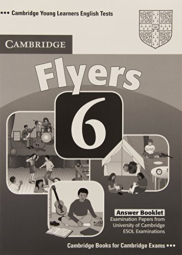 Stock image for Cambridge Young Learners English Tests 6 Flyers Answer Booklet: Examination Papers from University of Cambridge ESOL Examinations for sale by WYEMART LIMITED